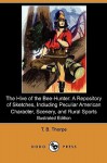 The Hive of the Bee-Hunter: A Repository of Sketches, Including Peculiar American Character, Scenery, and Rural Sports - Thomas Bangs Thorpe