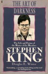 The Art Of Darkness: The Life And Fiction Of The Master Of The Macabre, Stephen King - Douglas E. Winter