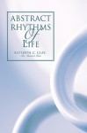 Abstract Rhythms of Life - Kathryn Clay