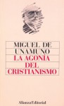 La agonía del cristianismo - Miguel de Unamuno, Agustin Garcia Calvo