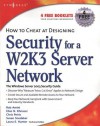 How to Cheat at Designing Security for a Windows Server 2003 Network - Rob Amini, Chris Ruston, Chris Peiris