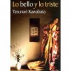 Lo bello y lo triste - Yasunari Kawabata