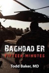 BAGHDAD ER: Fifteen Minutes - Todd Baker