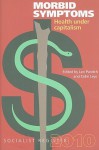 Morbid Symptoms: Health Under Capitalism (Socialist Register) - Colin Leys, Leo Panitch