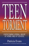 Teen Torment: Overcoming Verbal Abuse at Home and at School - Patricia Evans