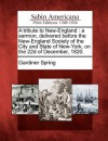 A Tribute to New-England: A Sermon, Delivered Before the New-England Society of the City and State of New-York, on the 22d of December, 1820. - Gardiner Spring