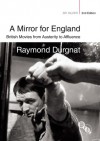 A Mirror for England: British Movies from Austerity to Affluence - Raymond Durgnat