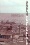 Urban Capitalists: Entrepreneurs and City Growth in Pennsylvania's Lackawanna and Lehigh Regions, 1800-1920 - Burton W. Folsom Jr.