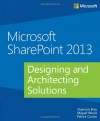 Microsoft SharePoint 2013: Designing and Architecting Solutions - Shannon Bray, Miguel Wood, Patrick Curran