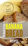 101 QUICK & EASY BANANA BREAD RECIPES (Secret Recipe Series) - Ann Sullivan