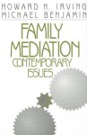 Family Mediation: Contemporary Issues - Howard H. Irving, Michael Benjamin