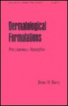 Dermatological Formulations: Percutaneous Absorption - Brian W. Barry