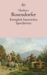 Königlich Bayerisches Sportbrevier - Herbert Rosendorfer, Ludwig Merkle, Johannes Behler