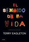 El sentido de la vida - Terry Eagleton