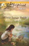 Mirror Image Bride (Love Inspired) - Barbara McMahon