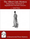 The Albert Gate Mystery: Being Further Adventures of Reginald Brett, Barrister Detective - Louis Tracy