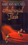 Ambrosial Flesh - Mary Ann Mitchell