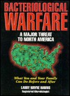 Bacteriological warfare: A major threat to North America : what you and your family can do before and after - Larry Wayne Harris