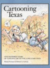 Cartooning Texas: One Hundred Years of Cartoon Art in the Lone Star State - Maury Forman, Robert A. Calvert