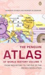 The Penguin Atlas of World History: Volume 1, From Prehistory to the Eve of the French Revolution - Hermann Kinder, Werner Hilgemann, Ernest A. Menze, Harald Bukor, Ruth Bukor