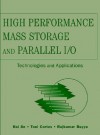 High Performance Mass Storage and Parallel I/O: Technologies and Applications - Toni Cortes, Hai Jin