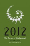 2012: The Return of Quetzalcoatl - Daniel Pinchbeck