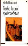 Trzeba bronić społeczeństwa - Michel Foucault