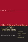 The Political Sociology of the Welfare State: Institutions, Social Cleavages, and Orientations - Stefan Svallfors