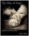 The Man of Dogs (Animal Verses Man - Book Three) - Paul White