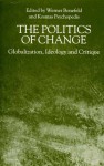 The Politics of Change: Globalization, Ideology and Critique - Werner Bonefeld, Kosmas Psychopedis