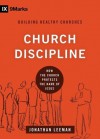 Church Discipline: How the Church Protects the Name of Jesus (9marks: Buliding Healthy Churches) - Jonathan Leeman