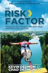 The Risk Factor: Crossing the Chicken Line Into Your Supernatural Destiny - Kevin Dedmon, Chad Dedmon, Bill Johnson, Heidi Baker