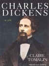 Charles Dickens: A Life - Claire Tomalin, Alex Jennings