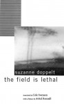 The Field Is Lethal - Suzanne Doppelt, Cole Swensen