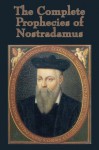 The Complete Prophecies of Nostradamus - Nostradamus