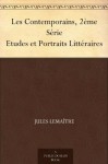 Les Contemporains, 2ème Série Etudes et Portraits Littéraires (French Edition) - Jules Lemaître