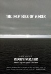 The Drop Edge of Yonder - Rudolph Wurlitzer