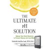 The Ultimate pH Solution: Balance Your Body Chemistry to Prevent Disease and Lose Weight - Michelle Schoffro Cook