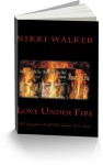 Love Under Fire - Nikki Walker