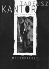 Tadeusz Kantor.Metamorfozy. Teksty o latach 1938-1974 - Tadeusz Kantor, Krzysztof Pleśniarowicz