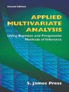 Applied Multivariate Analysis: Using Bayesian and Frequentist Methods of Inference, Second Edition (Dover Books on Mathematics) - S. James Press