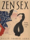 Zen Sex: The Way of Making Love - Philip Toshio Sudo