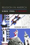 Religion in America Since 1945: A History - Patrick N. Allitt