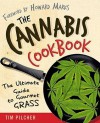 The Cannabis Cookbook: The Ultimate Guide to Gourmet Grass - Tim Pilcher