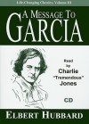 A Message to Garcia (Life-Changing Classics) - Elbert Hubbard, Charlie "Tremendous" Jones