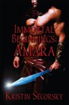 Immortal Beginnings: Amara - Kristin Secorsky