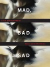 Mad, Bad, and Sad: A History of Women and the Mind Doctors - Lisa Appignanesi