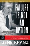 Failure Is Not an Option: Mission Control from Mercury to Apollo 13 and Beyond - Gene Kranz