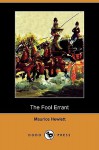 The Fool Errant (Dodo Press) - Maurice Hewlett