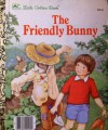 The Friendly Bunny (Originally The Scarebunny) - Dorothy Kunhardt, Kathy Wilburn